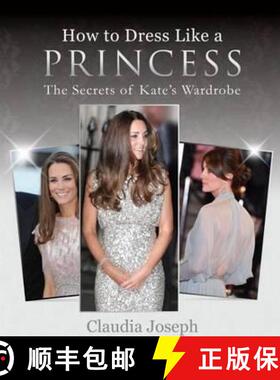 【3-4周达】How to Dress Like a Princess: The Secrets of Kate's Wardrobe [9781909109728]