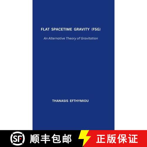 【3-4周达】精装 Flat Spacetime Gravity (FSG): An Alternative Theory of Gravitation [9786188834736]