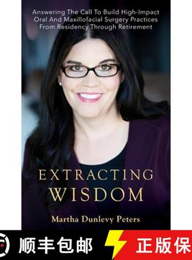 【3-4周达】Extracting Wisdom: Answering the Call to Build High-Impact Oral and Maxillofacial Surgery ... [9781952233685]