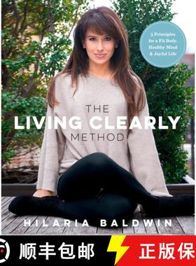 【3-4周达】The Living Clearly Method: 5 Principles for a Fit Body, Healthy Mind & Joyful Life [9781623366988]