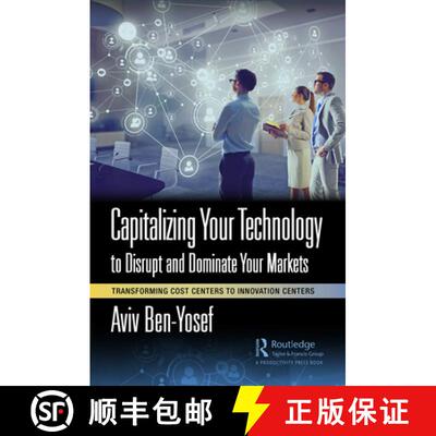 【3-4周达】Capitalizing Your Technology to Disrupt and Dominate Your Markets: Transforming Cost Cente... [9781032415161]