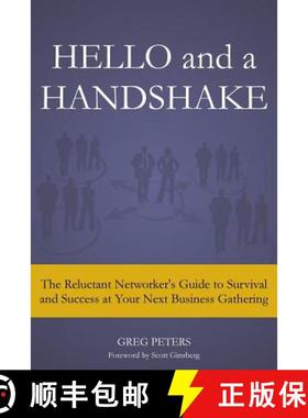 预订 Hello and a Handshake: The Reluctant Networker's Guide to Survival and Success at Your Next Busi... [9780998876801]
