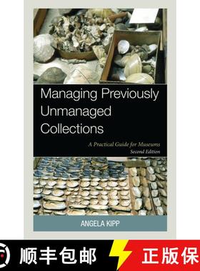 【3-4周达】Managing Previously Unmanaged Collections : A Practical Guide for Museums [9781538190630]