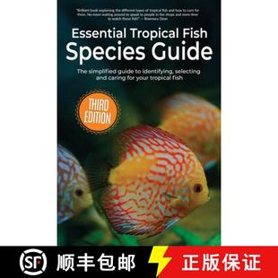 【3-4周达】Essential Tropical Fish Species Guide: The simplified guide to identifying, selecting and ... [9781913151935]