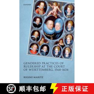 【3-4周达】精装 Gendered Practices of Rulership at the Court of WA¼rttemberg, 1568–1634 [9780198957393]