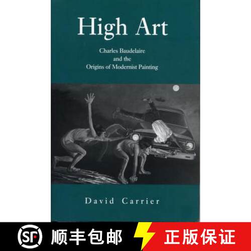 【3-4周达】精装 High Art : Charles Baudelaire and the Origins of Modernist Painting [9780271015279]