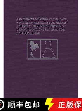 【3-4周达】Ban Chiang, Northeast Thailand, Volume 2 : Catalogs for Metals and Related Remains from Ba... [9780934718400]