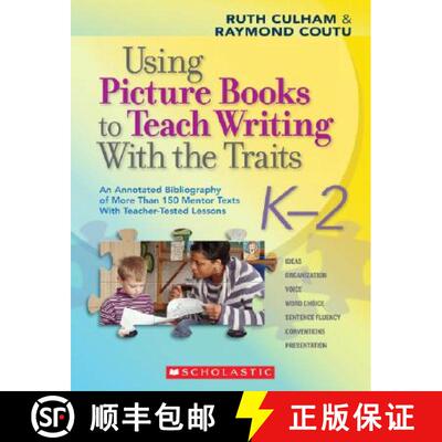 【3-4周达】Using Picture Books to Teach Writing with the Traits: K-2: An Annotated Bibliography of Mo... [9780545025119]