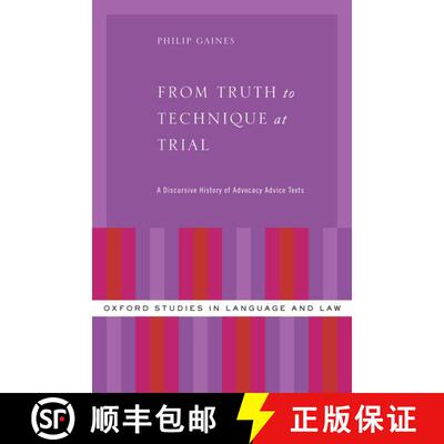 【3-4周达】精装 From Truth to Technique at Trial: A Discursive History of Advocacy Advice Texts [9780199333608]