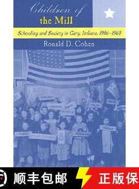 【3-4周达】Children of the Mill: Schooling and Society in Gary, Indiana, 1906-1960 [9780415934664]