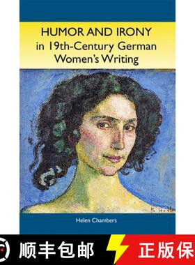 【3-4周达】Humor and Irony in Nineteenth-Century German Women's Writing: Studies in Prose Fiction, 18... [9781571133045]