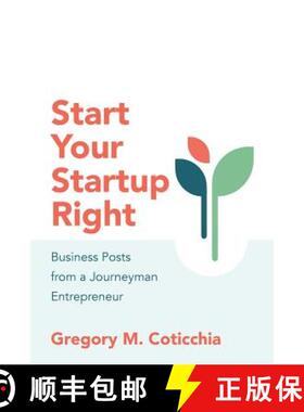 预订 Start Your Startup Right: Business Posts from a Journeyman Entrepreneur [9780692950647]