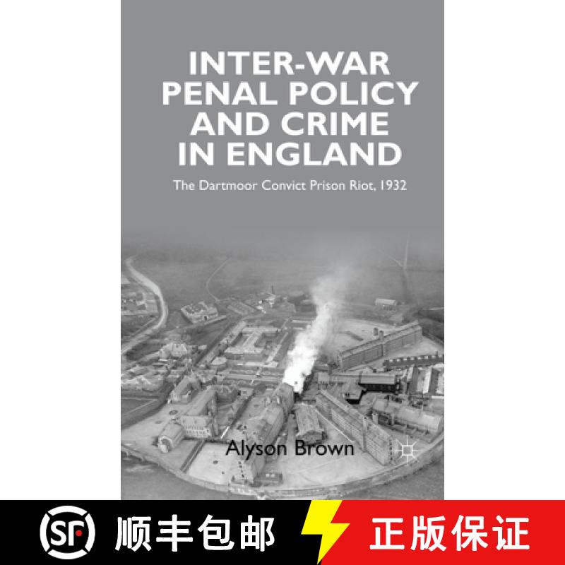 【3-4周达】Inter-war Penal Policy and Crime in England : The Dartmoor Convict Prison Riot, 1932 [9781349328079]