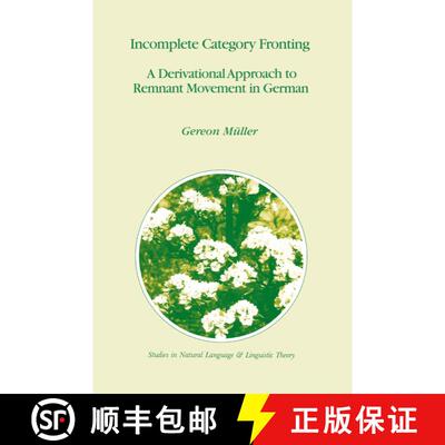 【3-4周达】精装 Incomplete Category Fronting : A Derivational Approach to Remnant Movement in German [9780792348375]