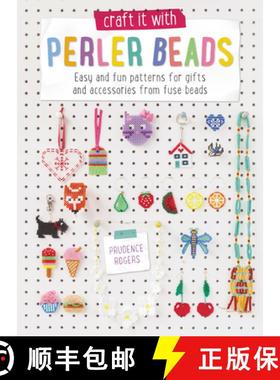 【3-4周达】Craft it with Perler Beads: Easy and Fun Patterns for Gifts and Accessories from Fuse Beads [9781446305775]