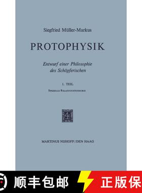 【3-4周达】Protophysik : Entwurf einer Philosophie des Schöpferischen. 1. TeilSpezielle Relativität... [9789401030243]