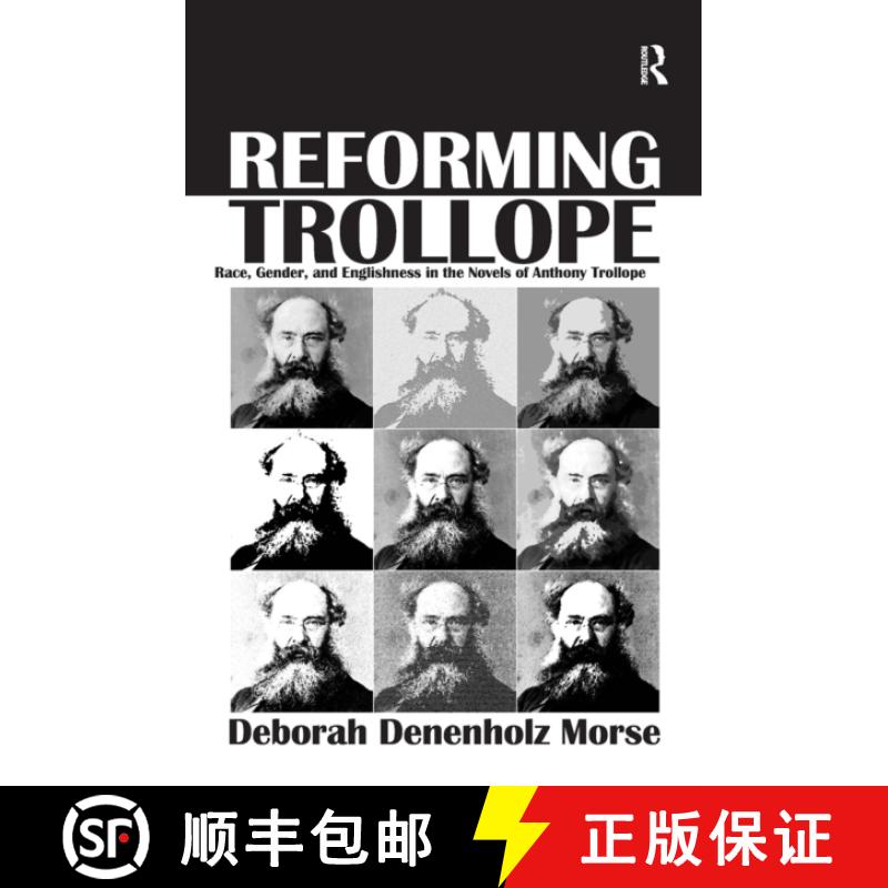 【3-4周达】Reforming Trollope: Race, Gender, and Englishness in the Novels of Anthony Trollope [9781032927404]