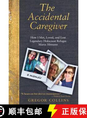 【3-4周达】The Accidental Caregiver: How I Met, Loved, and Lost Legendary Holocaust Refugee Maria Alt... [9780985865405]