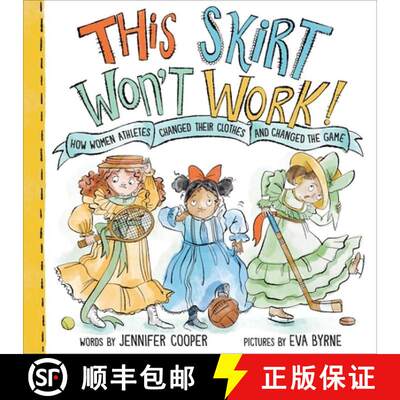 【3-4周达】精装 This Skirt Won't Work!: How Women Athletes Changed Their Clothes and Changed the Game... [9781728267845]