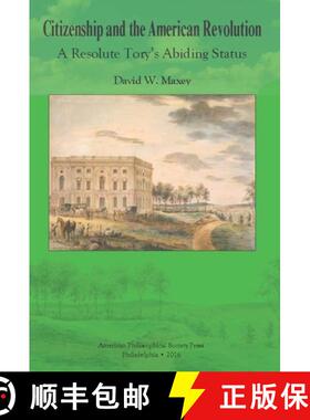 【3-4周达】Citizenship and the American Revolution: A Resolute Tory's Abiding Status, Transactions, A... [9781606180631]