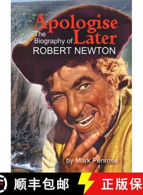 【3-4周达】Apologise Later: The Biography of Robert Newton [9781925965551]