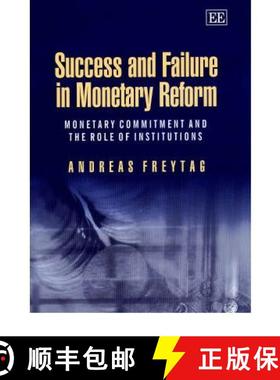 【3-4周达】Success and Failure in Monetary Reform: Monetary Commitment and the Role of Institutions: ... [9781840648171]