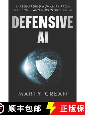 【3-4周达】Defensive AI: Safeguarding Humanity from Malicious and Uncontrolled AI [9798991926218]