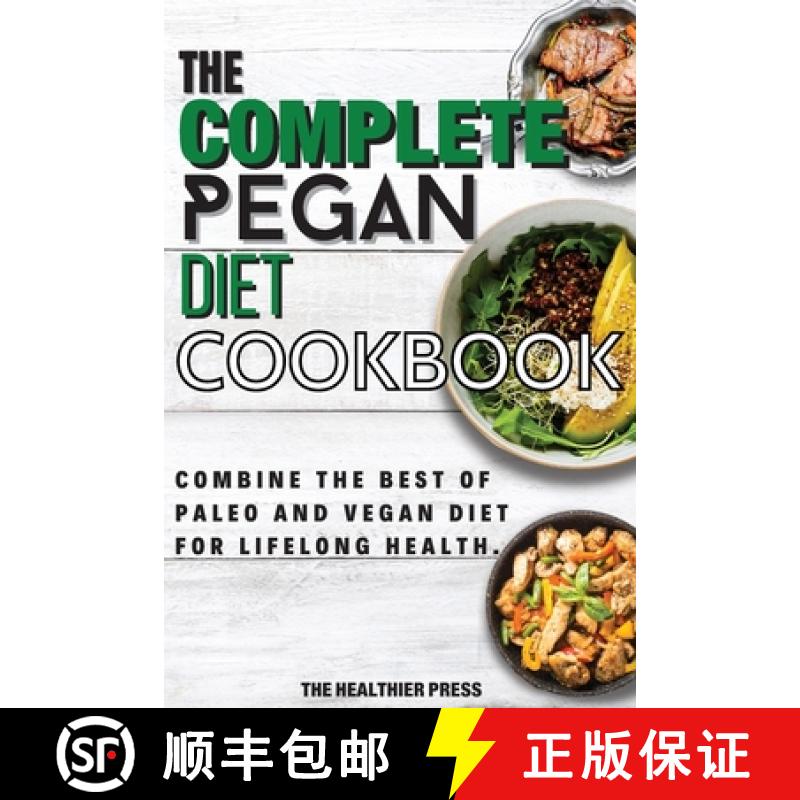 【3-4周达】The Complete Pegan Diet Cookbook: Combine The Best Of Paleo And Vegan Diet For Lifelong He... [9781803650517]