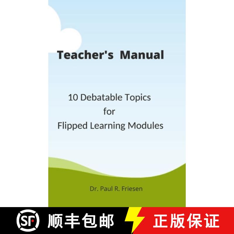 【2-3周达】Teacher's Manual - 10 Debatable Topic for Flipped Learning Classes: Only the teacher's man... [9781716000294]