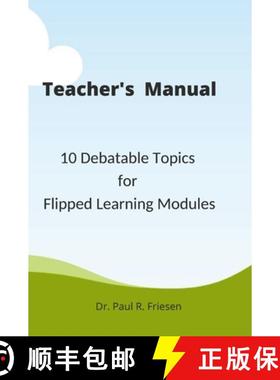 【3-4周达】Teacher's Manual - 10 Debatable Topic for Flipped Learning Classes: Only the teacher's man... [9781716000294]