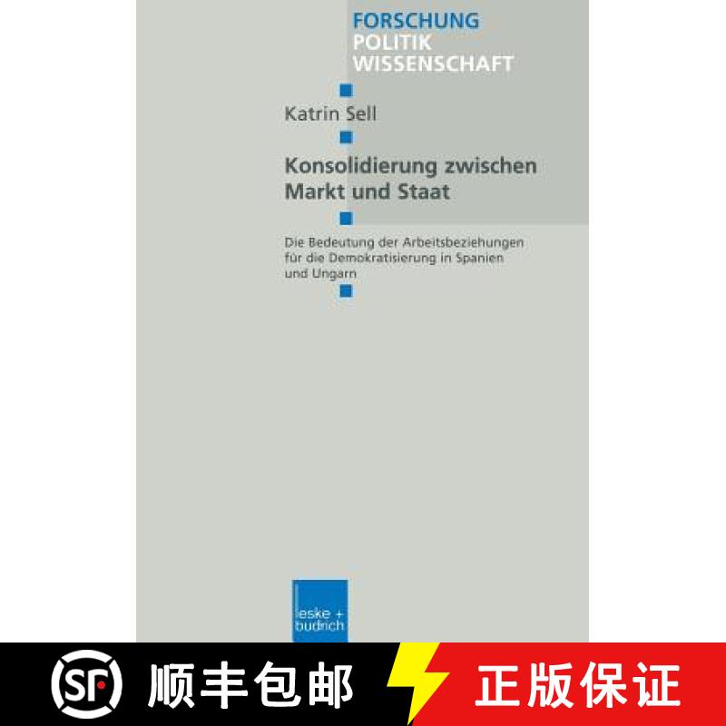 【3-4周达】Konsolidierung zwischen Markt und Staat : Die Bedeutung der Arbeitsbeziehungen für die De... [9783810025623]