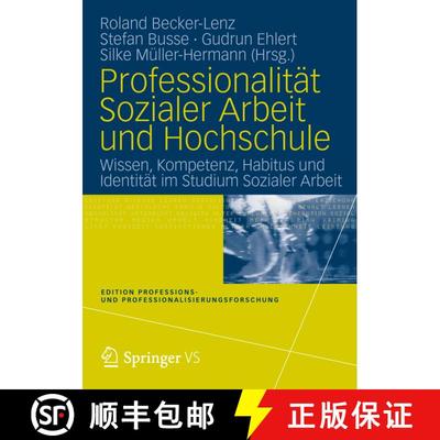 【3-4周达】Professionalität Sozialer Arbeit und Hochschule: Wissen, Kompetenz, Habitus und Identitä... [9783531177991]