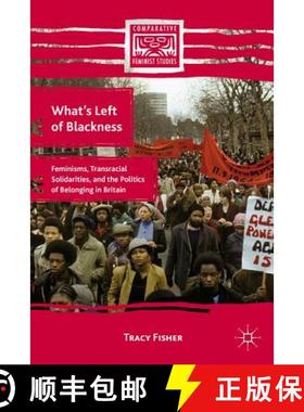 【3-4周达】What's Left of Blackness: Feminisms, Transracial Solidarities, and the Politics of Belongi... [9780230339170]