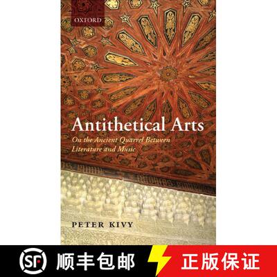 【3-4周达】精装 Antithetical Arts: On the Ancient Quarrel Between Literature and Music [9780199562800]