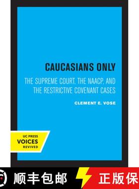 预订 Caucasians Only: The Supreme Court, the Naacp, and the Restrictive Covenant Cases [9780520325623]