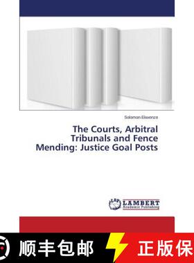 预订 The Courts, Arbitral Tribunals and Fence Mending: Justice Goal Posts [9783659489280]