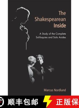 【3-4周达】The Shakespearean Inside: A Study of the Complete Soliloquies and Solo Asides [9781474418973]