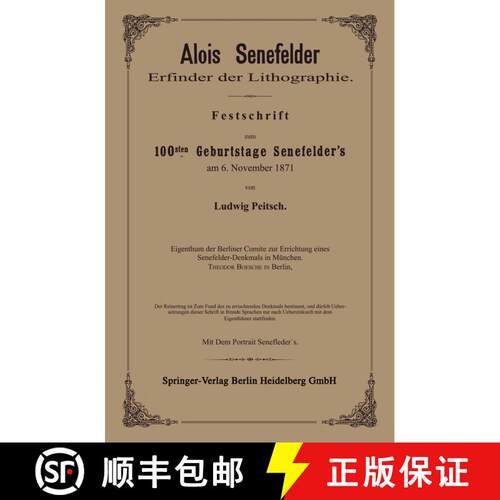 【3-4周达】Alois Senefelder Erfinder der Lithographie: Festschrift zum 100sten Geburtstage Senefelder... [9783662303030]