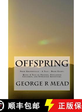 预订 Offspring: Being A Tale of Friends, Unplanned Children, and Unwanted Adventure [9780981744605]