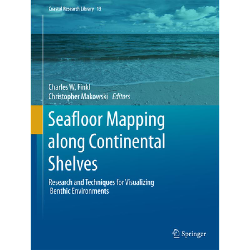 【4周达】Seafloor Mapping Along Continental Shelves: Research and Techniques for Visualizing Benthic ... [9783319251196] 书籍/杂志/报纸 原版其它 原图主图