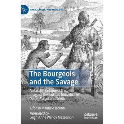 【4周达】The Bourgeois and the Savage : A Marxian Critique of the Image of the Isolated Individual in... [9783030395070]