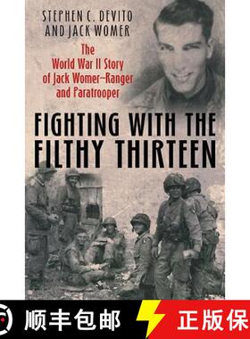 【3-4周达】Fighting with the Filthy Thirteen: The World War II Memoirs of Jack Womer—Ranger and Para... [9781612001005]