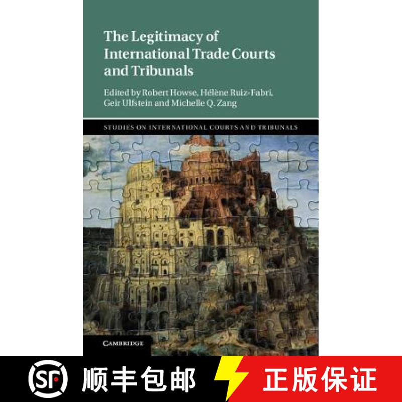 【3-4周达】Legitimacy of International Trade Courts and Tribunals: - The Legitimacy of International ... [9781108424479]