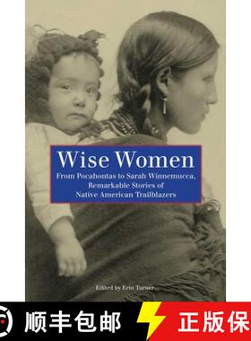 【3-4周达】Wise Women: From Pocahontas To Sarah Winnemucca, Remarkable Stories Of Native American Tra... [9780762755387]