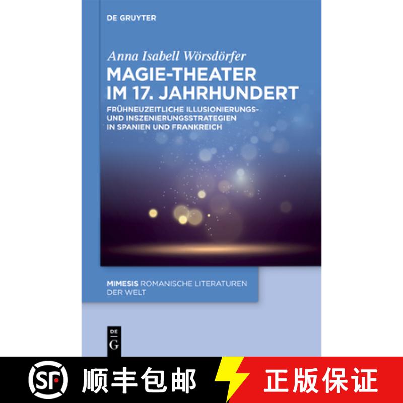 【3-4周达】Magie-Theater Im 17. Jahrhundert: Frühneuzeitliche Illusionierungs- Und Inszenierungsstra... [9783111451619]