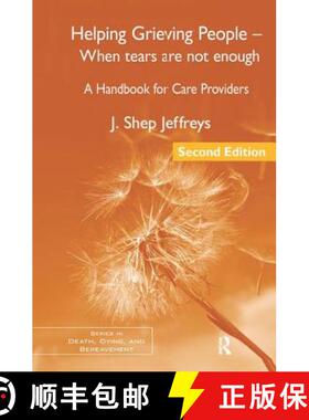 【3-4周达】Helping Grieving People - When Tears Are Not Enough: A Handbook for Care Providers [9781138127951]