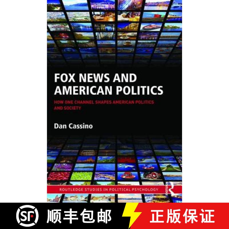【3-4周达】Fox News and American Politics: How One Channel Shapes American Politics and Society [9781138900103]