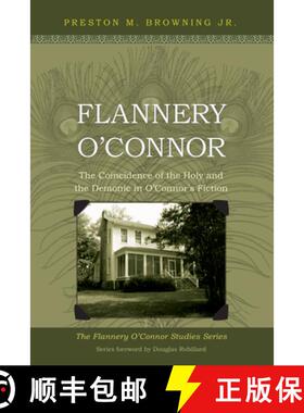 【3-4周达】Flannery O'Connor: The Coincidence of the Holy and the Demonic in O'Connor's Fiction [9781606085349]