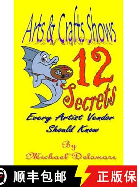 【3-4周达】Arts & Crafts Shows: 12 Secrets Every Artist Vendor Should Know [9780615914169]