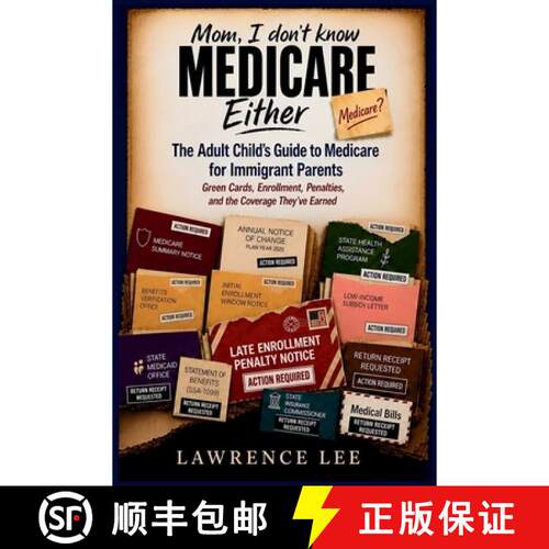 【3-4周达】Mom, I Don't Know Medicare Either: The Adult Child's Guide to Medicare for Immigrant Parents [9798997462451]